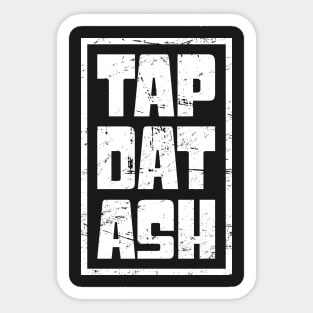 Tap Dat Ash – Funny Cigar Saying Sticker